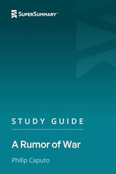 Study Guide: A Rumor of War by Philip Caputo