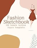  Fashion Sketchbook: Figure Template Fashion Sketchbook, Professionally Designed Croquis Sketchbook contains 300 female fashion figure templates
