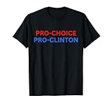 Pro Choice Pro Clinton T-Shirt