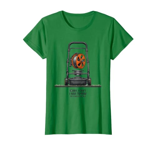 Sorry I Can't, I Have To Mow The Lawn Right Now Funny Dad T-Shirt, Women, Kelly Green, X-Small