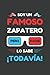 SOY UN FAMOSO ZAPATERO PERO NADIE LO SABE ¡TODAVÍA!: CUADERNO DE NOTAS. LIBRETA DE APUNTES, DIARIO PERSONAL O AGENDA PARA ZAPATEROS. REGALO DE CUMPLEAÑOS.