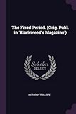  The Fixed Period. (Orig. Publ. in \'Blackwood\'s Magazine\')