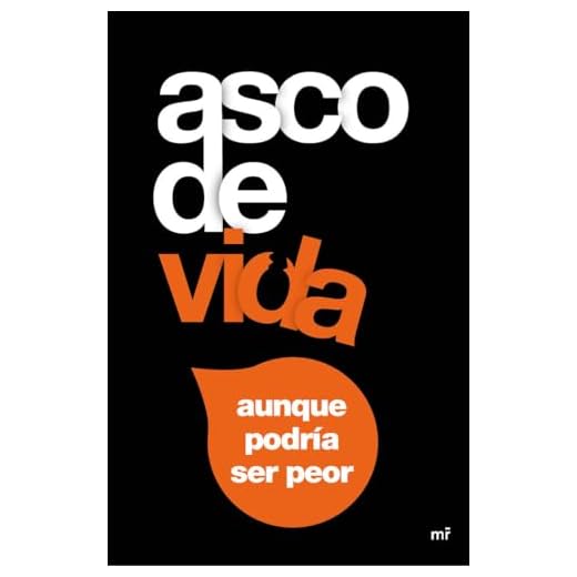 Asco de vida..., aunque podría ser peor