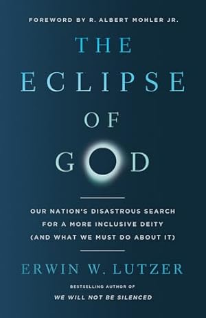 The Eclipse of God: Our Nation's Disastrous Search for a More Inclusive Deity (and What We Must Do About It)