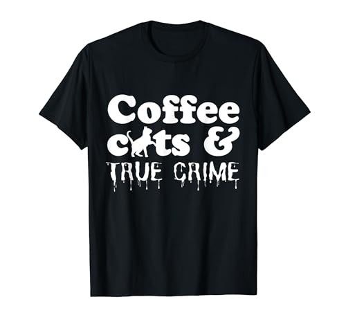 Funny Coffee Cats True Crime Shows Asesinato Misterio Halloween Camiseta