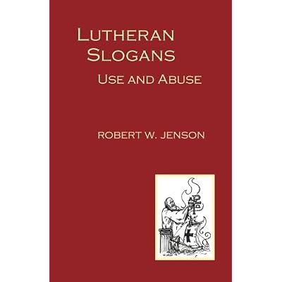 Lutheran Slogans: Use and Abuse