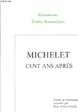 Michelet cent ans apreÃÅÃâ¬s: EÃÅÃï¿½tudes et teÃÅÃï¿½moignages (Romantisme) (French Edition)