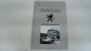 Hardcover The Meuse First and Then Antwerp by Michael Schadewitz (1999-04-03) Book