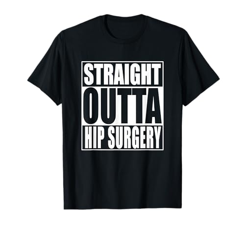 Straight Outta Hip Surgery T-Shirt
