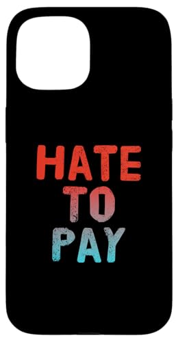 �ʔ������[���A�e�L�X�g �ʔ��� �l�X�̂��߂� �ʔ������� I Hate To Pay �X�}�z�P�[�X iPhone 15 �p