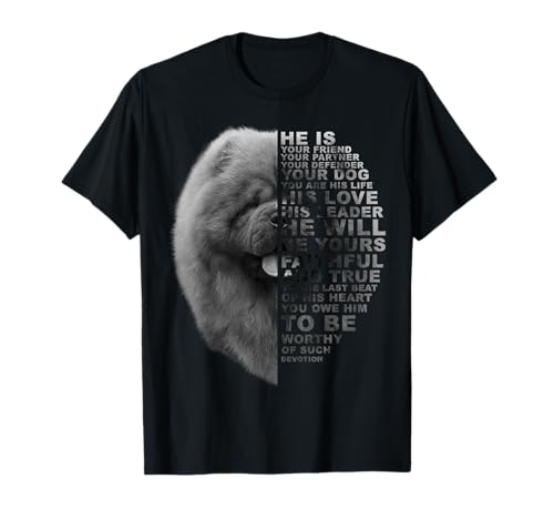 He will be yours faithful and true to the last beat of his heart. You owe him to be worthy of such devotion. Perfect gift for dog lover, Chow Chow owner who love Chow Chows, puppies and all breed of dogs.