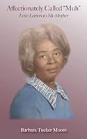 Affectionately Called "Muh": Love Letters to My Mother 195575506X Book Cover