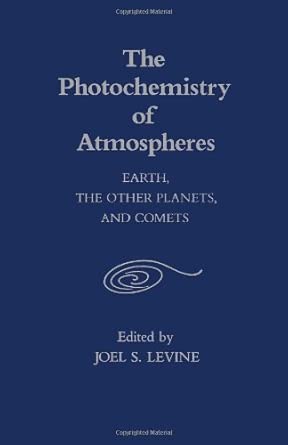 The Photochemistry of Atmospheres: Earth, the Other Planets and Comets First Edition The Photochemistry of Atmospheres: Earth, the Other Planets and Comets First Edition book cover