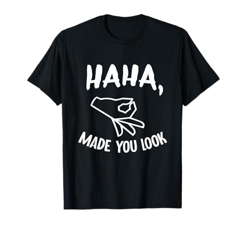 Haha Made You Look Funny Finger Circle Hand Game Gag T-Shirt