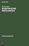 Elektrische Messungen (Siemens-Handbücher, 6, Band 6)