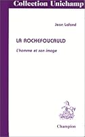 La Rochefoucauld: L'homme et son image 2852039265 Book Cover