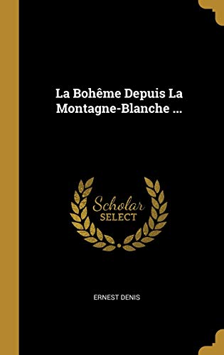 La Bohême Depuis La Montagne-Blanche ... (French Edition)