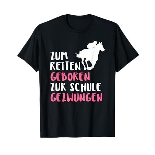 Zum Reiten Geboren Zur Schule Gezwungen T-Shirt