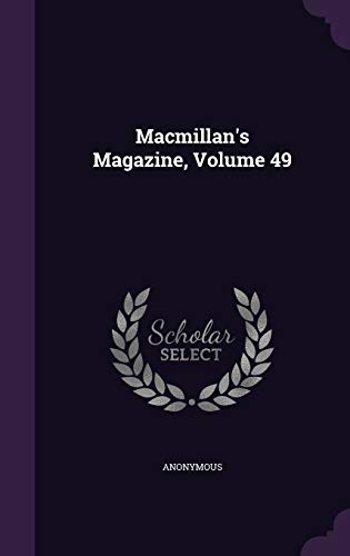 Macmillan's Magazine, Volume 49 1342518322 Book Cover