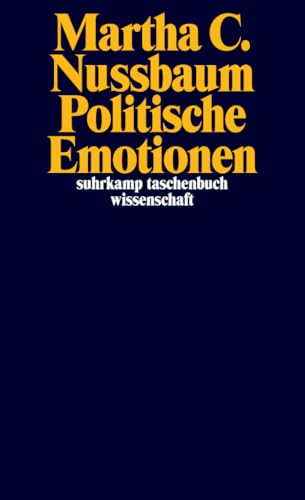 Politische Emotionen: Warum Liebe für Gerechtigkeit wichtig ist (suhrkamp taschenbuch wissenschaft)