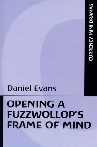 Opening a Fuzzwollop's Frame of Mind (Currency Mini Dramas S)