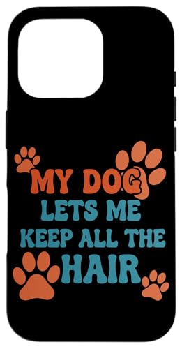 My Dog Lets Me Keep All The Hair �ʔ����y�b�g�̈��p �X�}�z�P�[�X iPhone 16 Pro �p