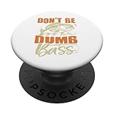 Photo Gallery pesca divertente don t be a dumb bass fishman vintage popsockets popgrip intercambiabile Photo Gallery pesca divertente don t be a dumb bass fishman vintage popsockets popgrip intercambiabile