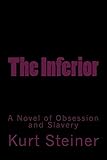 The Inferior: A Novel of Obsession and Slavery