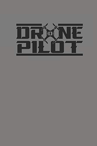 DRONE PILOT: DROHNEN NOTIZBUCH Notebook Drone Journal 6x9 lined