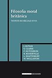 Filosofia Moral Britanica: Textos do Seculo Xviii