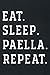 IBD Food Journal - Happy Paella Day Lovers Food Eat Sleep Paella Repeat Spain Good: Paella, Daily Food Sensitivity Journal | Pain Assessment Diary, ... Celiac ... Digestive Disorders for Men, Wo