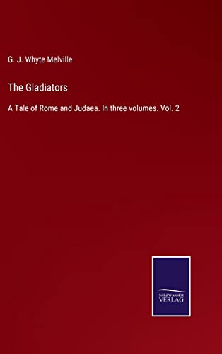 The Gladiators: A Tale of Rome and Judaea. In three volumes. Vol. 2