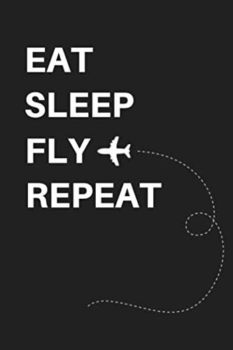 Eat Sleep Fly Repeat: Small Lined Notebook, Diary To Write In, Journal For Fly Cabin Crews Flight Attendant's Life
