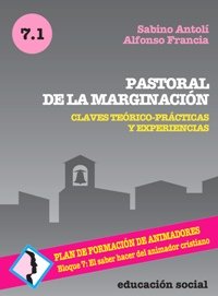 Pastoral de la marginación: Claves teórico-prácticas y experiencias (Plan formación de animadores cristianos)