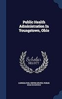 Public Health Administration In Youngstown, Ohio 1298987385 Book Cover