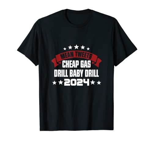 Mean Tweets Trump Baby Drill 2024 T-Shirt