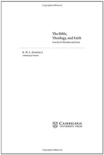 The Bible, Theology, and Faith: A Study of Abraham and Jesus (Cambridge Studies in Christian Doctrine Book 5)