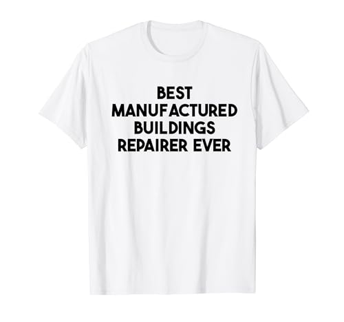 El mejor reparador de edificios fabricados Camiseta