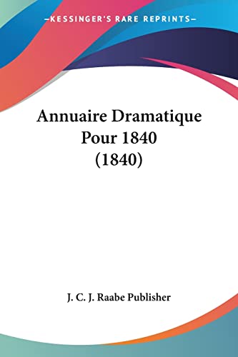 Annuaire Dramatique Pour 1840 (1840) (French Edition)