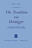 The Tradition via Heidegger: An Essay on the Meaning of Being in the Philosophy of Martin Heidegger