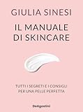 Il manuale di skincare. Tutti i segreti e i consigli per una pelle perfetta
