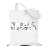 MYHALF Baumwolltasche Lehrer Geschenk Abschied Lehrerin Stoffbeutel Vielleicht Sind Das Eure Klassenarbeiten Tasche Witzige faltbare Jutebeutel Danke Lieblingslehrerin