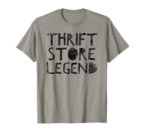 Thrift Store Legend - Funny Thrifty Shopper Quote Humor T-Shirt