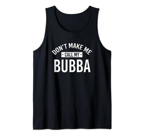 No me hagas llamar a mi Bubba Divertido Familia Humor Familiar Camiseta sin Mangas