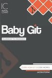 Baby Git Guidebook for Developers: Learn How Git is Coded