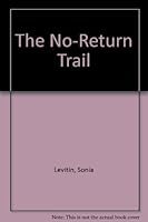 The No-Return Trail 0152575456 Book Cover