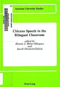 Chicano Speech in the Bilingual Classroom (American University Studies, Series VI : Foreign Language Instruction, Vol 6)