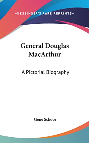 General Douglas MacArthur: A Pictorial Biography