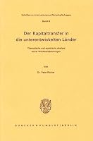 Der Kapitaltransfer in Die Unterentwickelten Lander: Theoretische Und Empirische Analyse Seiner Wohlstandswirkungen 3428044789 Book Cover