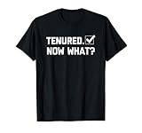 Photo Gallery tenured, now what? t-shirt funny tenured professor teacher maglietta Photo Gallery tenured, now what? t-shirt funny tenured professor teacher maglietta